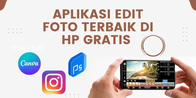 Aplikasi Edit Foto Terbaik di HP Gratis